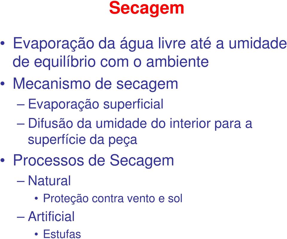 Difusão da umidade do interior para a superfície da peça