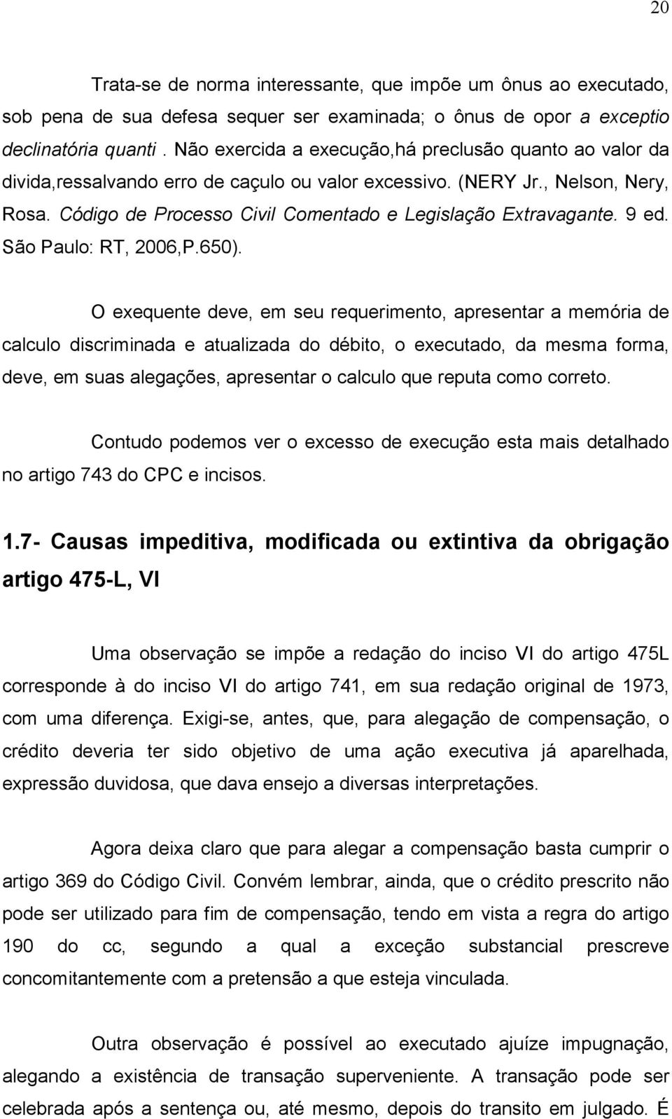 Código de Processo Civil Comentado e Legislação Extravagante. 9 ed. São Paulo: RT, 2006,P.650).