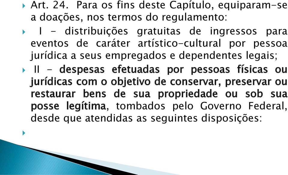 ingressos para eventos de caráter artístico-cultural por pessoa jurídica a seus empregados e dependentes legais; II -