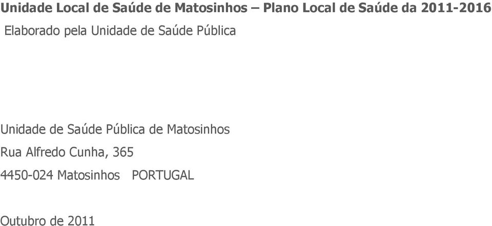 Pública Unidade de Saúde Pública de Matosinhos Rua