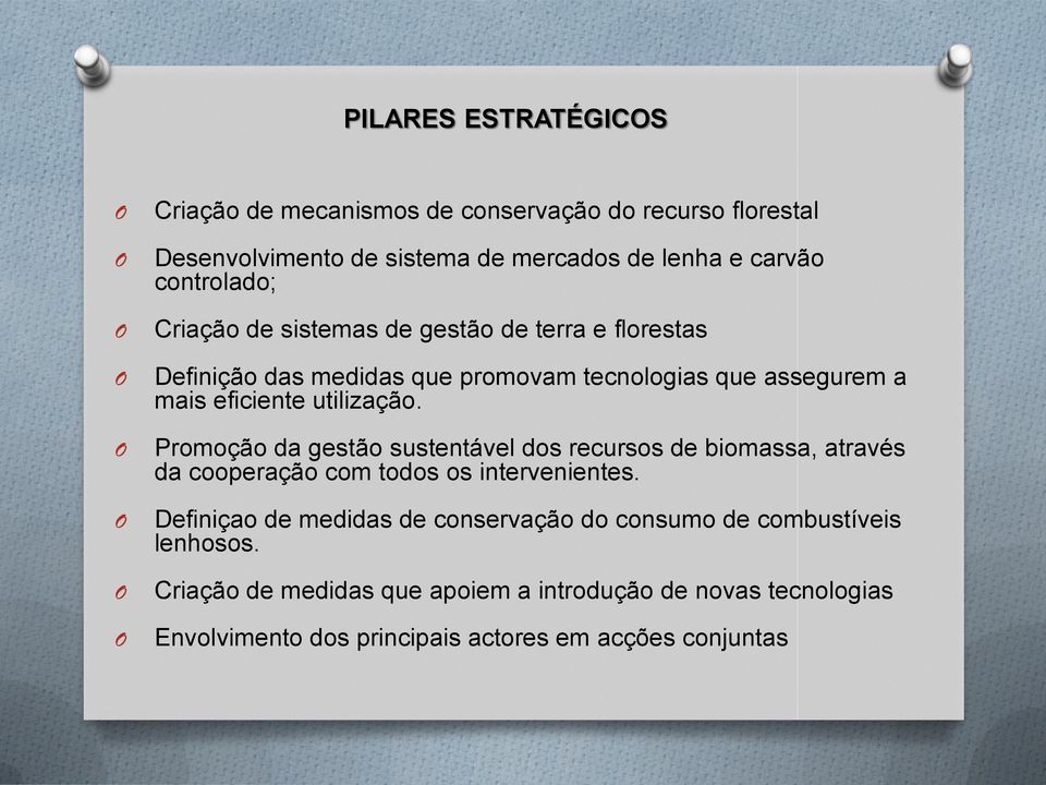 Promoção da gestão sustentável dos recursos de biomassa, através da cooperação com todos os intervenientes.