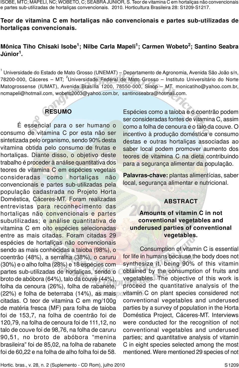 e partes sub-utilizadas de hortaliças convencionais. 2010. Horticultura Brasileira 28: S1209-S1217.