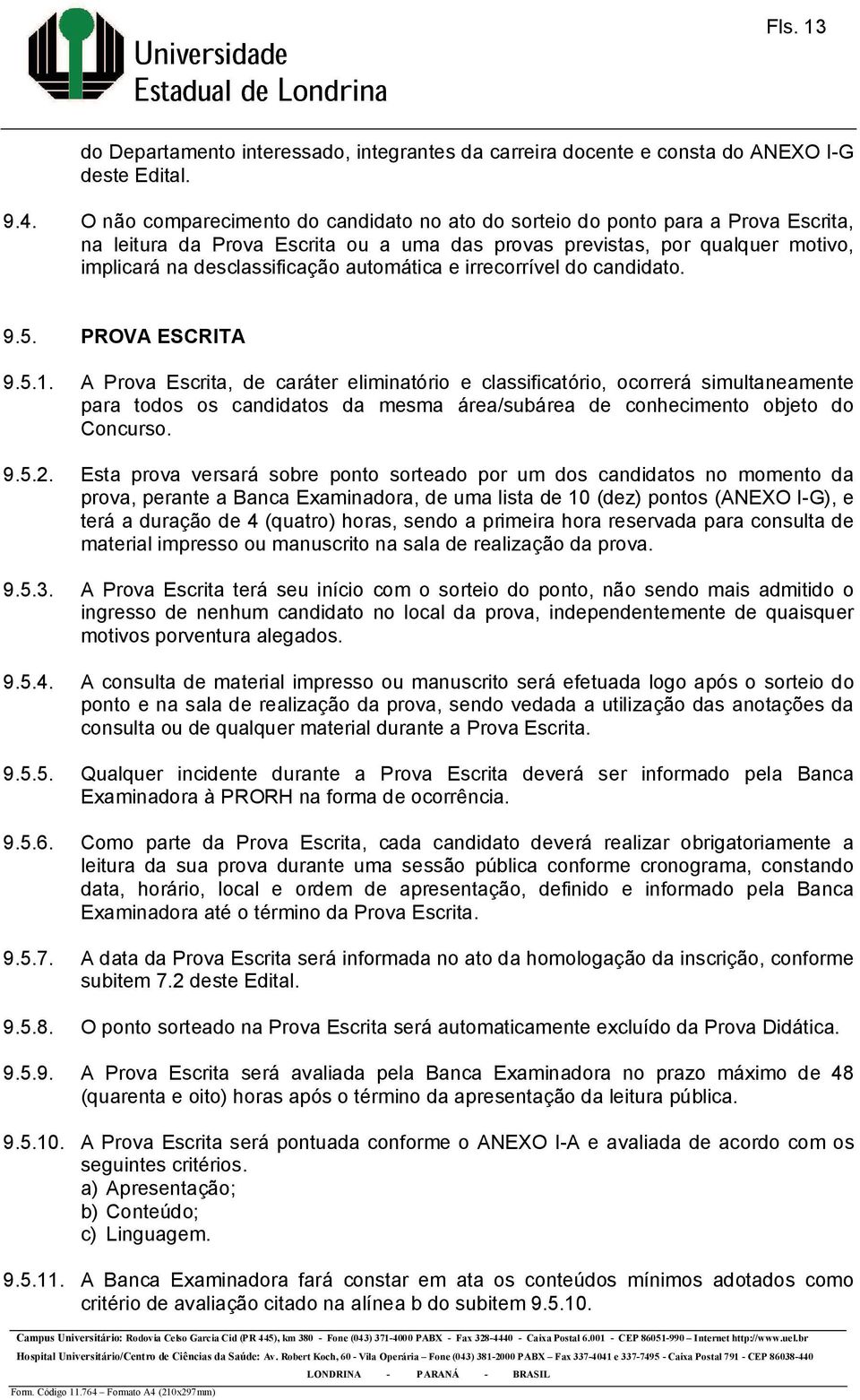 automática e irrecorrível do candidato. 9.5. PROVA ESCRITA 9.5.1.