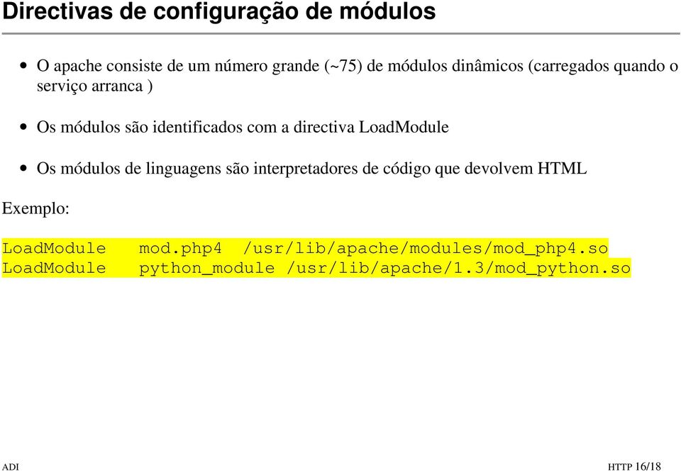 módulos de linguagens são interpretadores de código que devolvem HTML Exemplo: LoadModule mod.