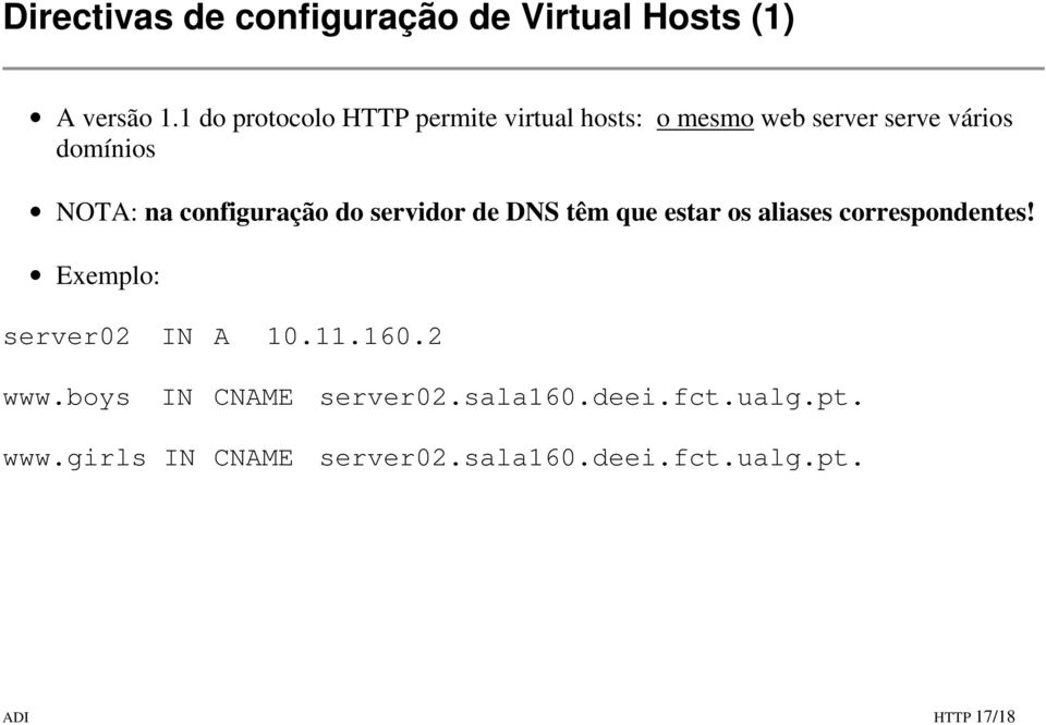 configuração do servidor de DNS têm que estar os aliases correspondentes!