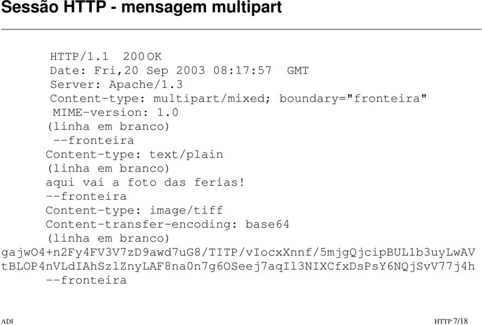 0 (linha em branco) --fronteira Content-type: text/plain (linha em branco) aqui vai a foto das ferias!