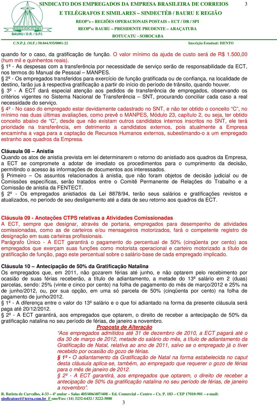 2º - Os empregados transferidos para exercício de função gratificada ou de confiança, na localidade de destino, farão jus à respectiva gratificação a partir do início do período de trânsito, quando