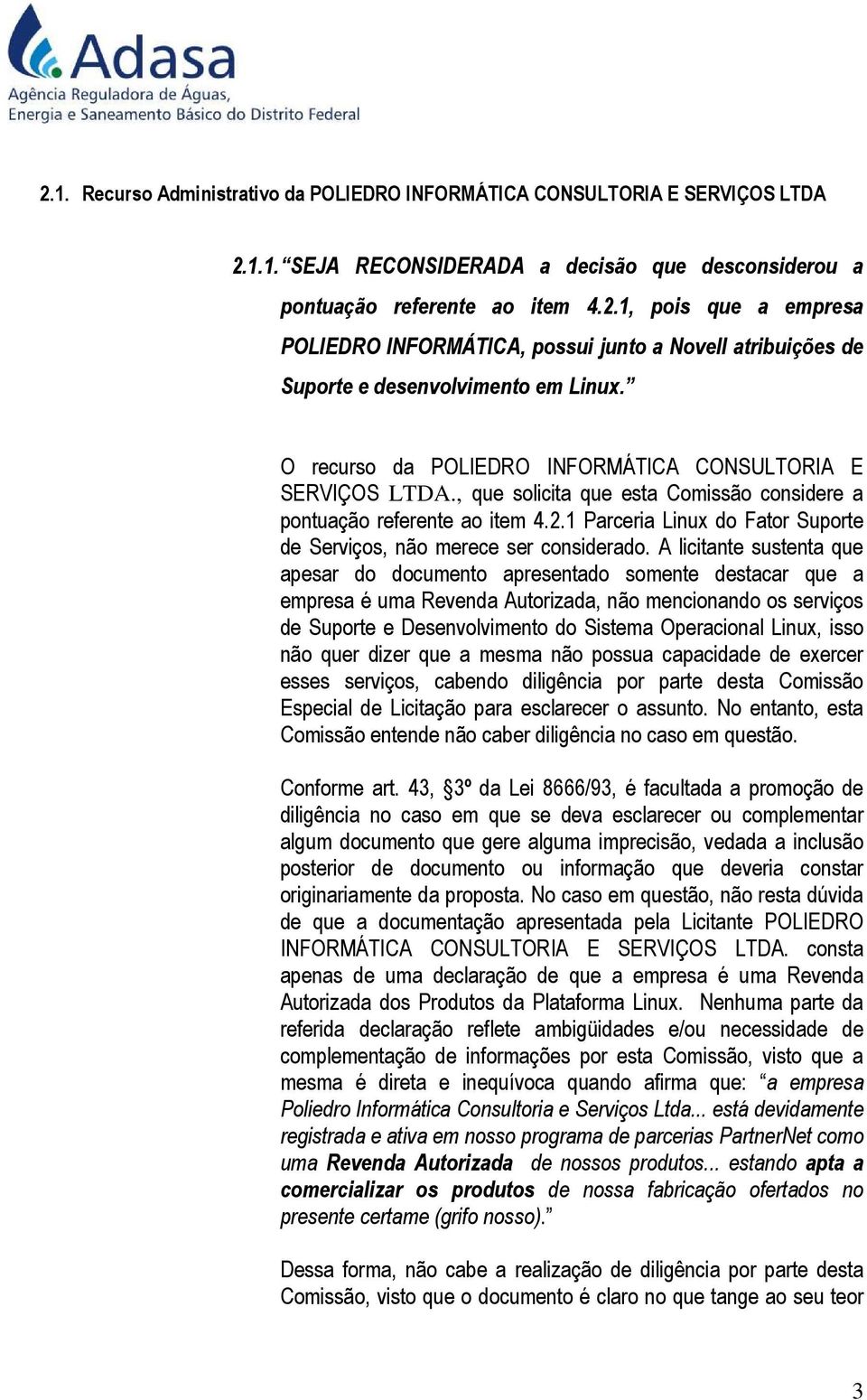 1 Parceria Linux do Fator Suporte de Serviços, não merece ser considerado.