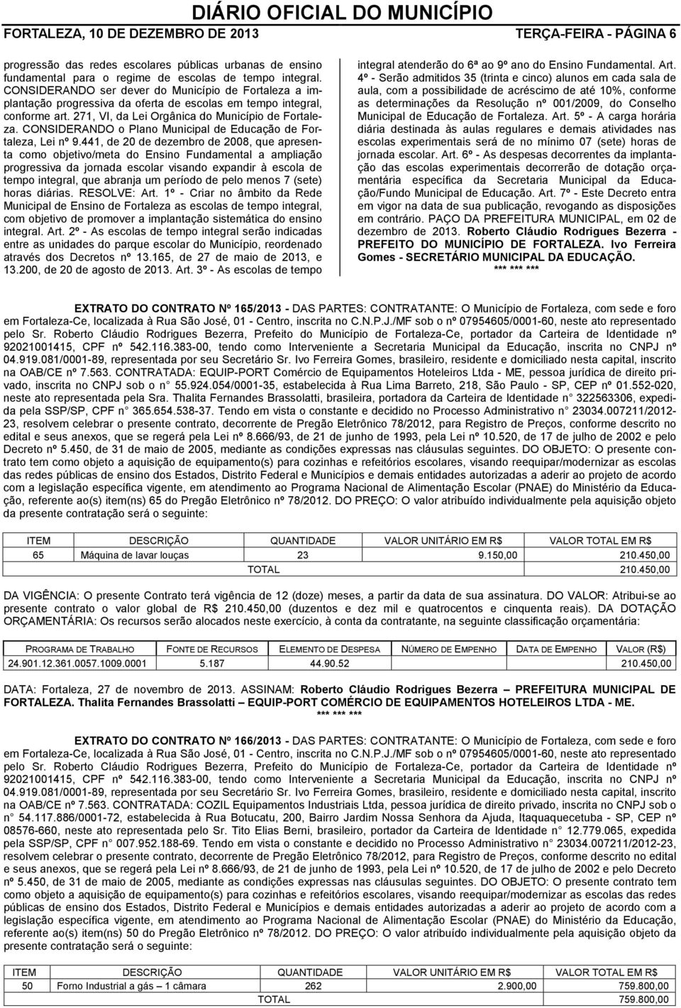 CONSIDERANDO o Plano Municipal de Educação de Fortaleza, Lei nº 9.