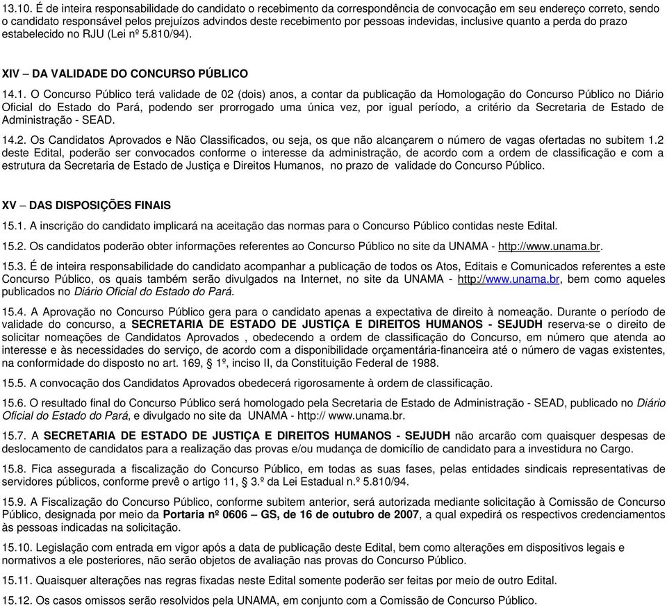 indevidas, inclusive quanto a perda do prazo estabelecido no RJU (Lei nº 5.810