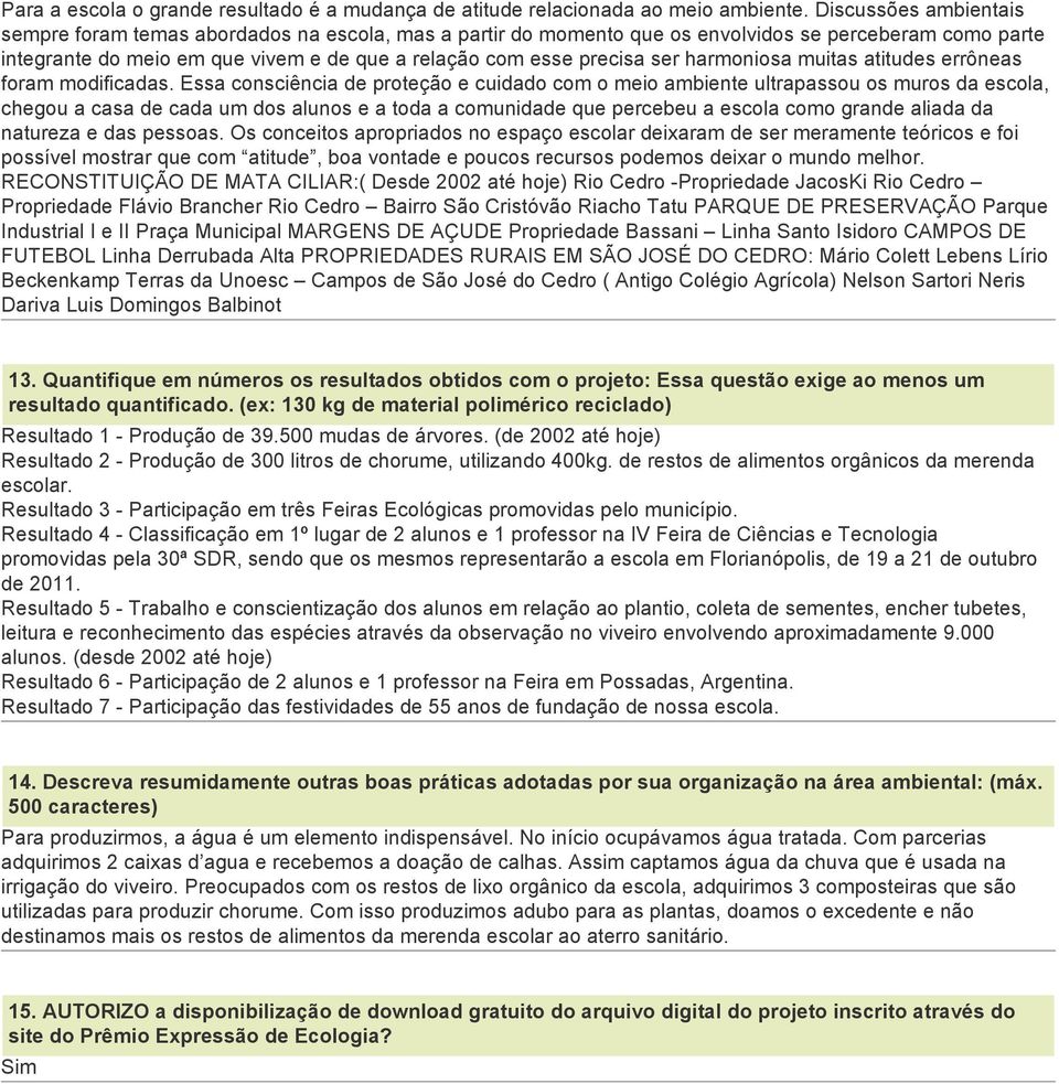 ser harmoniosa muitas atitudes errôneas foram modificadas.