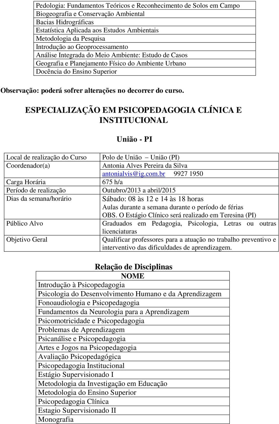 CLÍNICA E INSTITUCIONAL União - PI Polo de União União (PI) Antonia Alves Pereira da Silva antonialvis@ig.com.