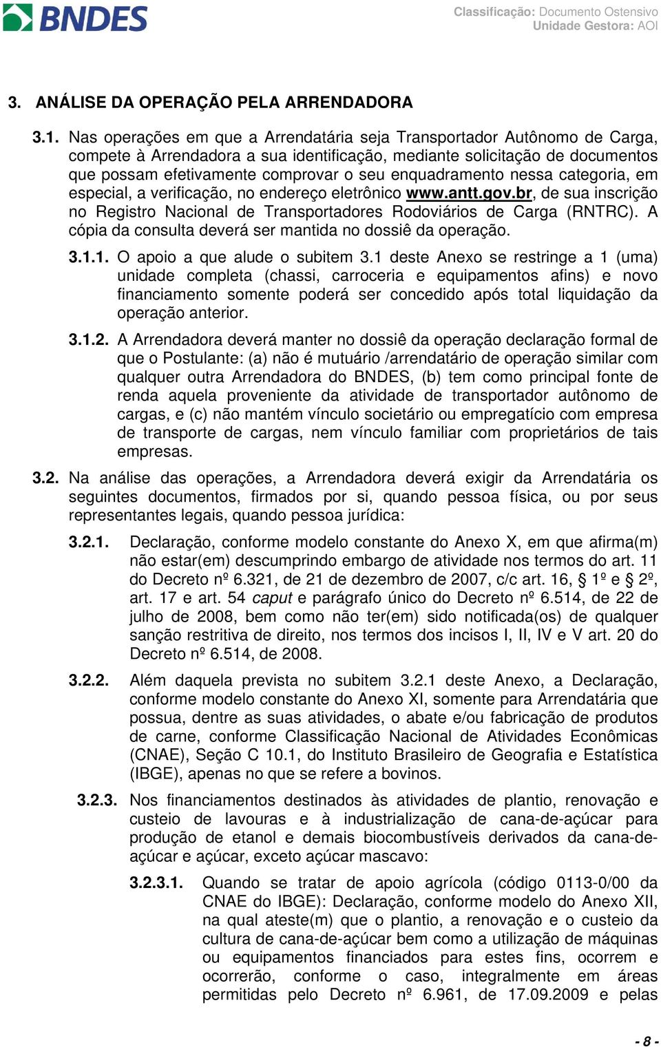 enquadramento nessa categoria, em especial, a verificação, no endereço eletrônico www.antt.gov.br, de sua inscrição no Registro Nacional de Transportadores Rodoviários de Carga (RNTRC).