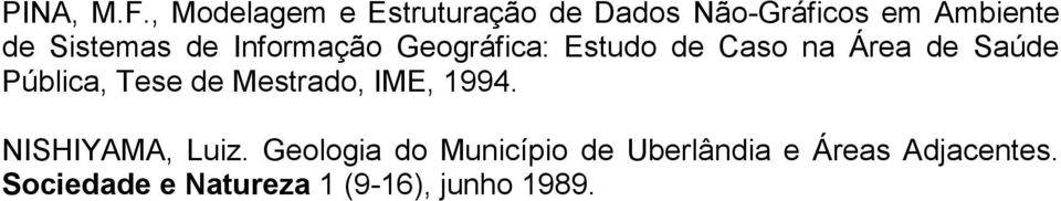 de Informação Geográfica: Estudo de Caso na Área de Saúde Pública, Tese