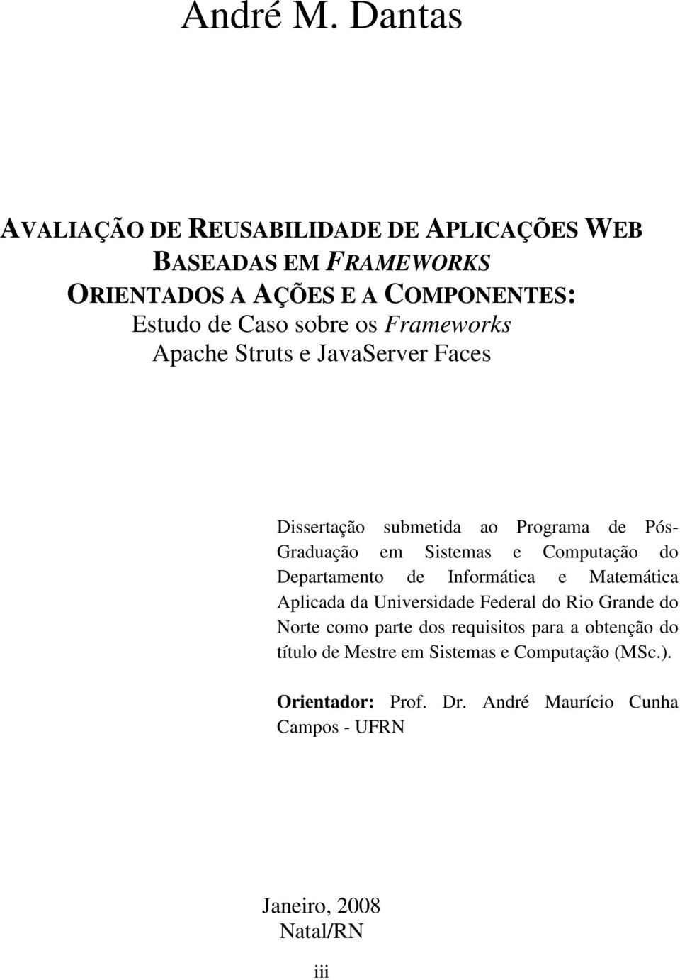 Frameworks Apache Struts e JavaServer Faces Dissertação submetida ao Programa de Pós- Graduação em Sistemas e Computação do