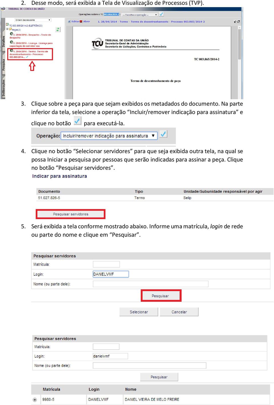 Clique no botão Selecionar servidores para que seja exibida outra tela, na qual se possa Iniciar a pesquisa por pessoas que serão indicadas para