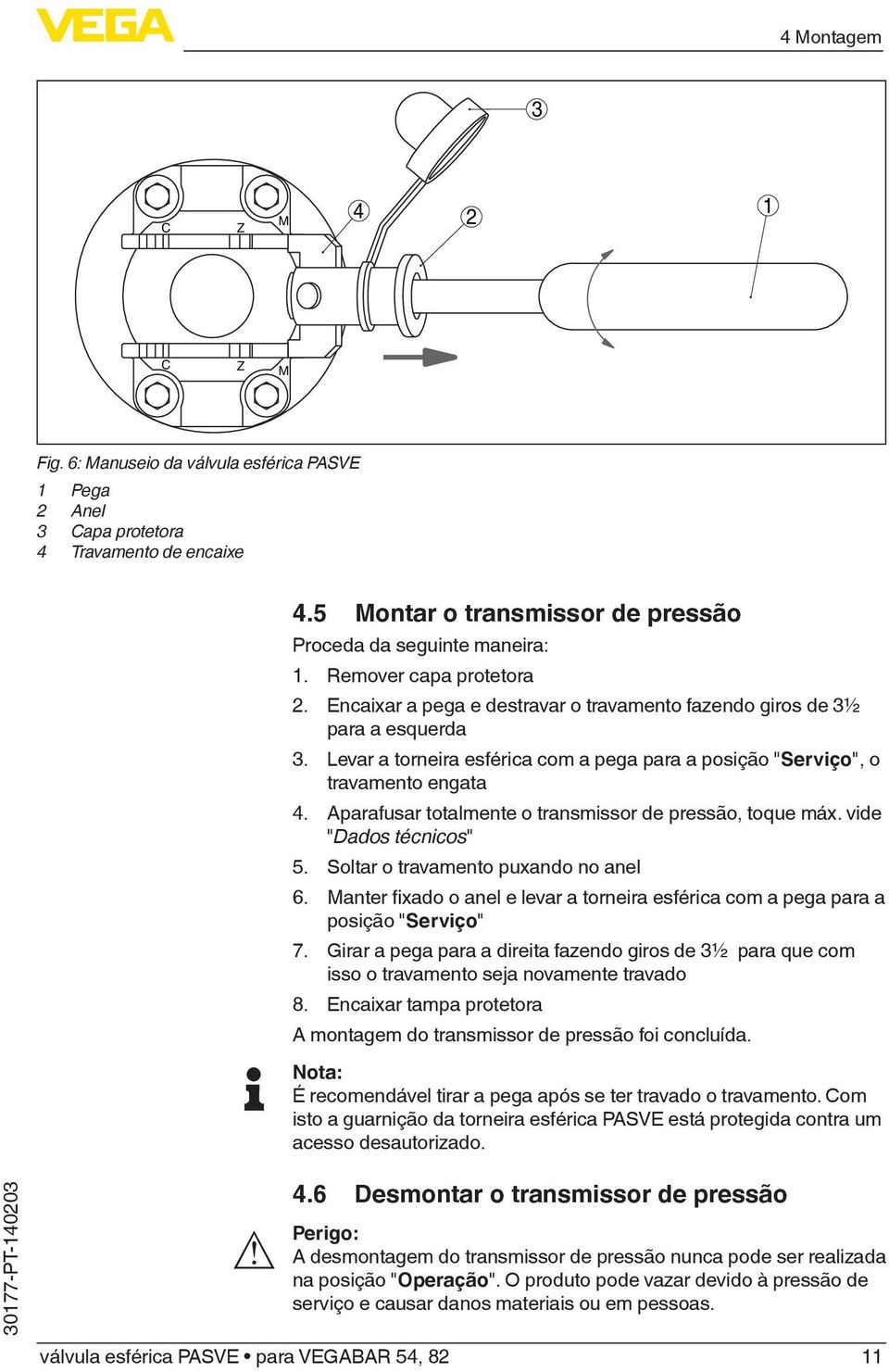 Aparafusar totalmente o transmissor de pressão, toque máx. vide "Dados técnicos" 5. Soltar o travamento puxando no anel 6.