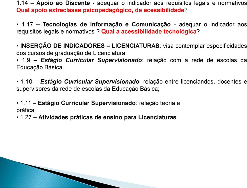 INSERÇÃO DE INDICADORES LICENCIATURAS: visa contemplar especificidades dos cursos de graduação de Licenciatura 1.