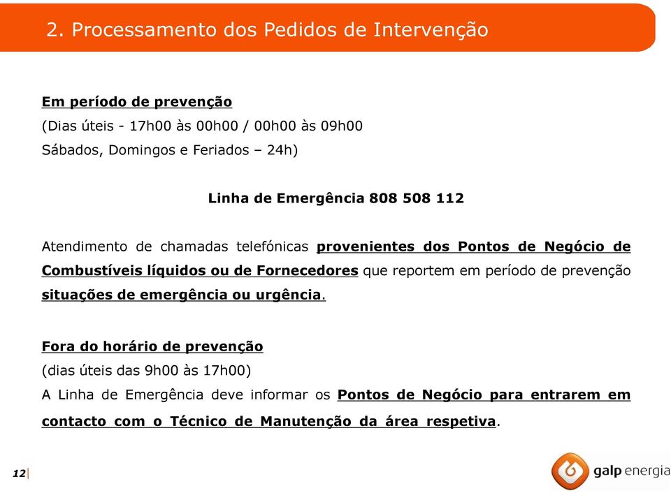 reportem em período de prevenção situações de emergência ou urgência.