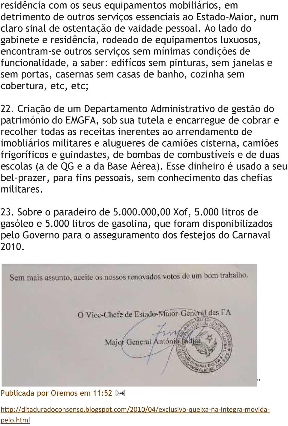 casernas sem casas de banho, cozinha sem cobertura, etc, etc; 22.