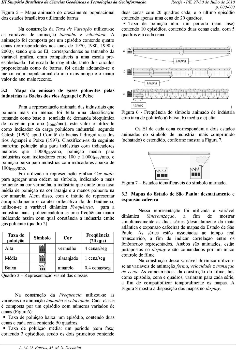 a uma escala préestabelecida.