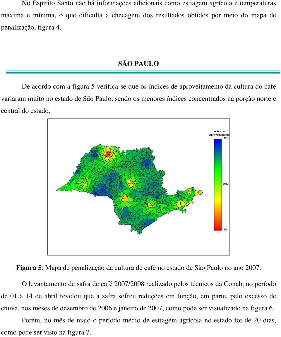 central do estado. Figura 5: Mapa de penalização da cultura de café no estado de São Paulo no ano 2007.