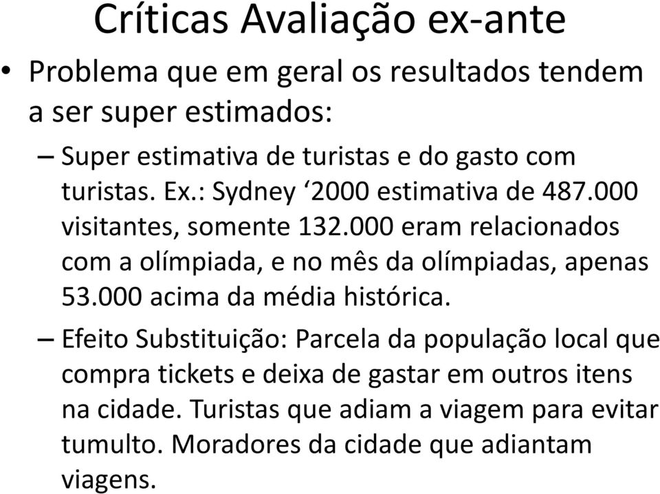 000 eram relacionados com a olímpiada, e no mês da olímpiadas, apenas 53.000 acima da média histórica.