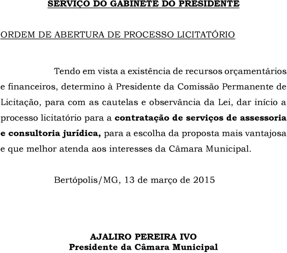 processo licitatório para a contratação de serviços de assessoria e consultoria jurídica, para a escolha da proposta mais vantajosa e