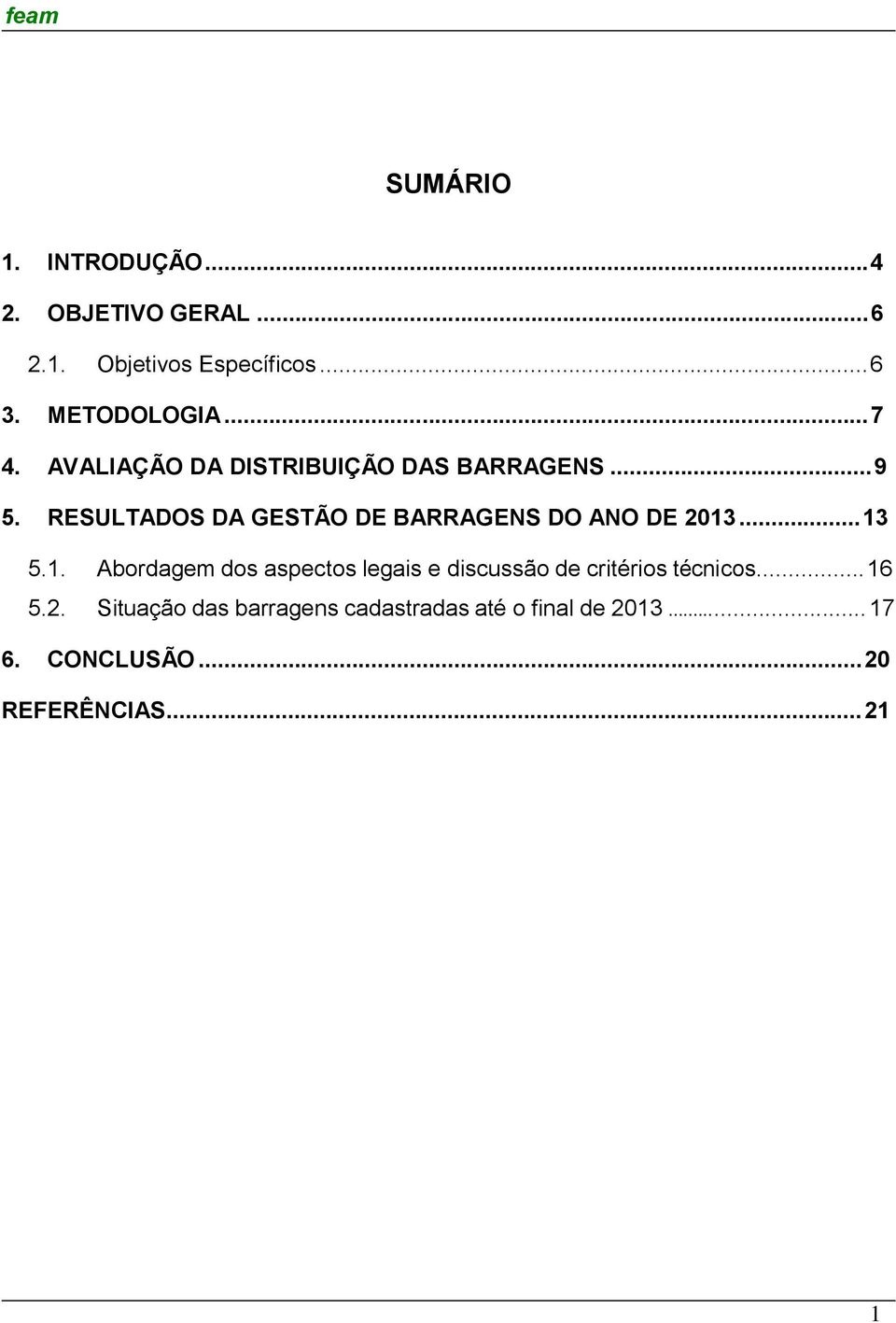 RESULTADOS DA GESTÃO DE BARRAGENS DO ANO DE 2013