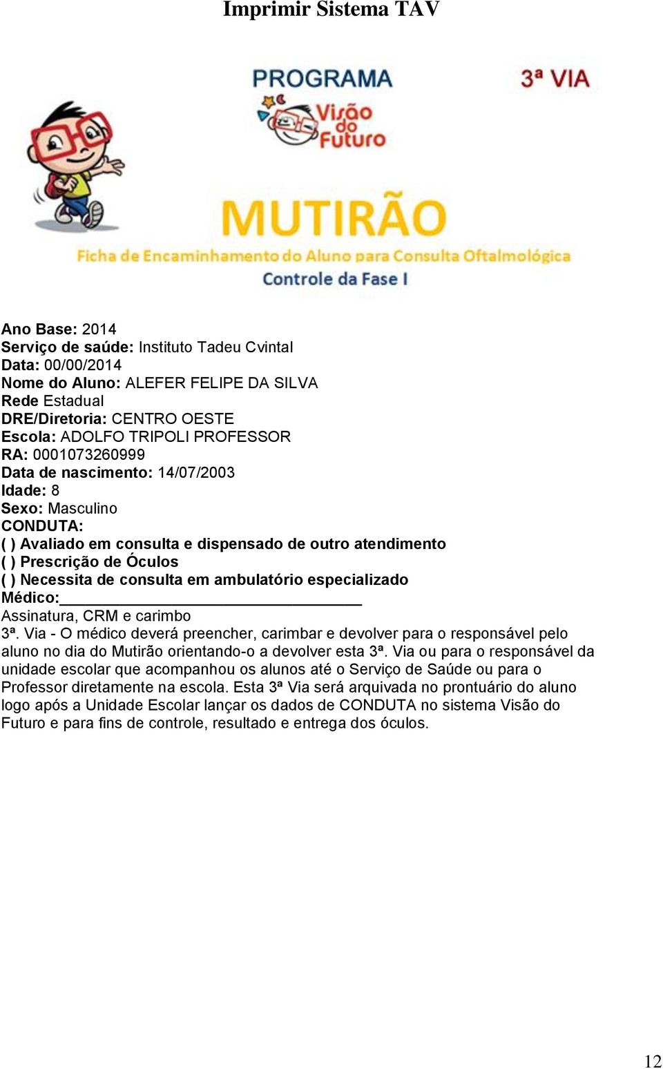 consulta em ambulatório especializado Médico: Assinatura, CRM e carimbo 3ª.