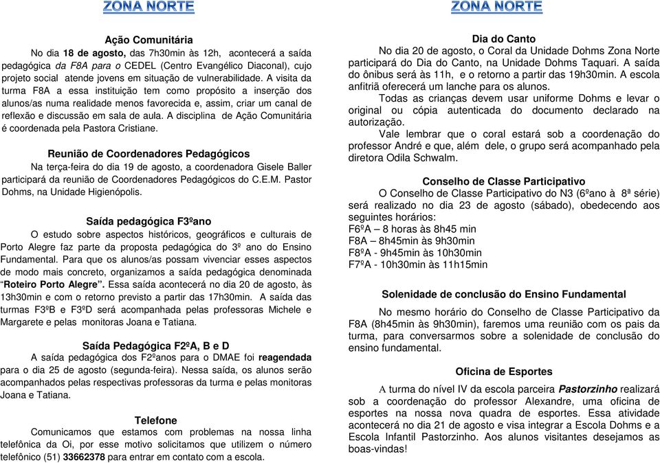 A disciplina de Ação Comunitária é coordenada pela Pastora Cristiane.