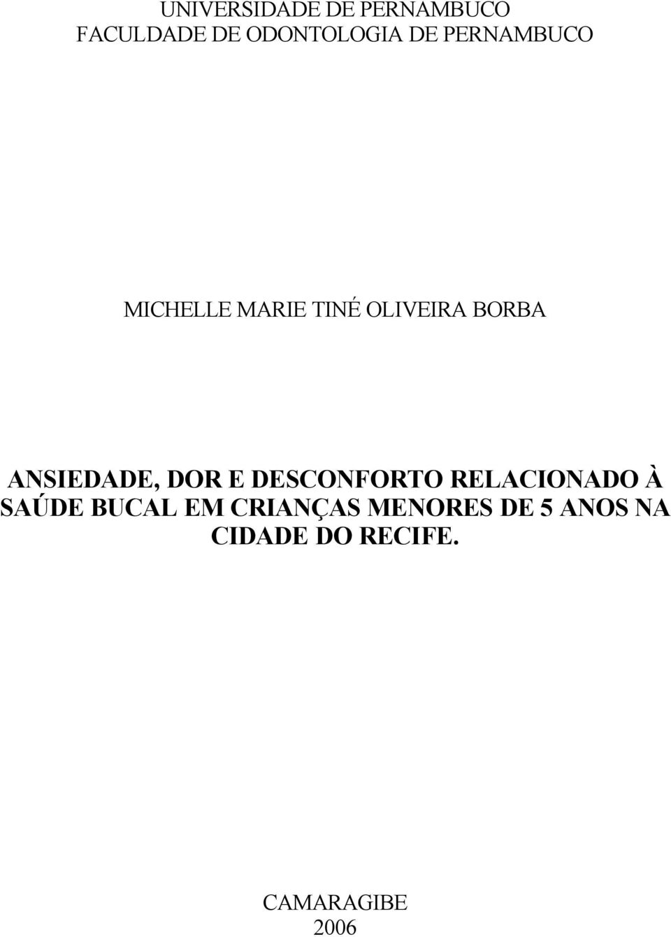 ANSIEDADE, DOR E DESCONFORTO RELACIONADO À SAÚDE BUCAL