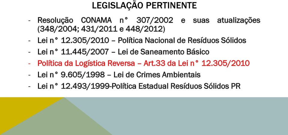 445/2007 Lei de Saneamento Básico - Política da Logística Reversa Art.33 da Lei n 12.