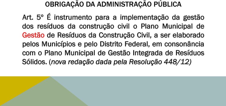 Municipal de Gestão de Resíduos da Construção Civil, a ser elaborado pelos Municípios e