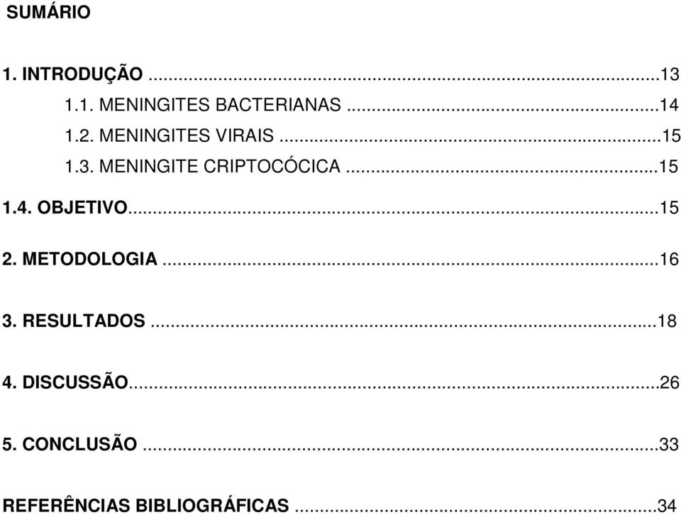 OBJETIVO...5 2. METODOLOGIA...6 3. RESULTADOS...8 4.