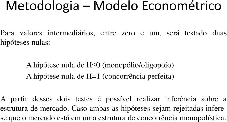 perfeita) A partir desses dois testes é possível realizar inferência sobre a estrutura de mercado.