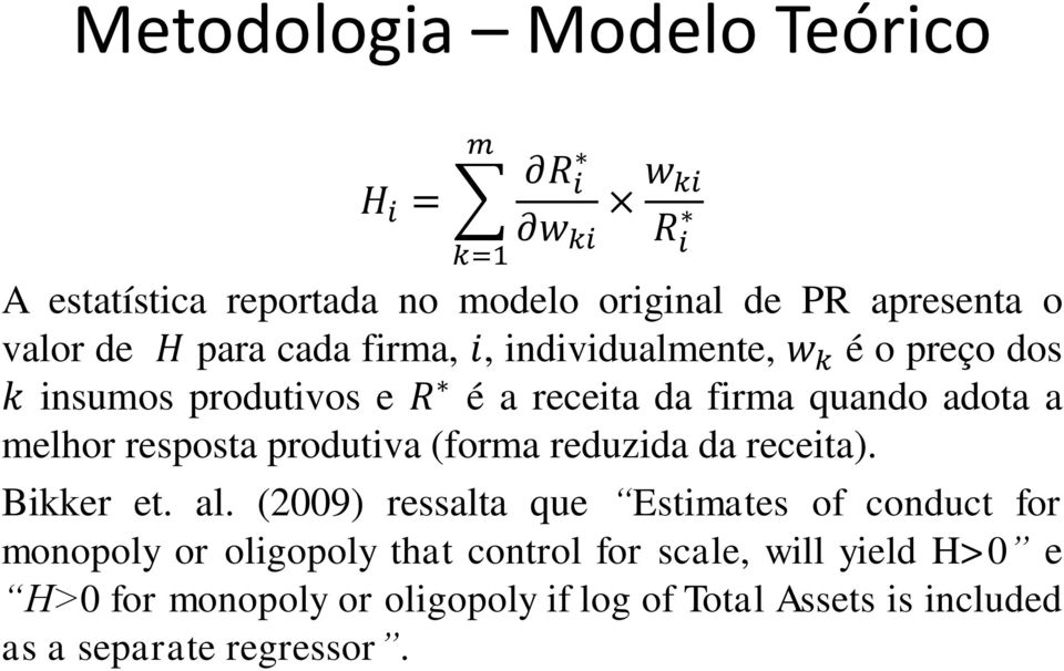 resposta produtiva (forma reduzida da receita). Bikker et. al.