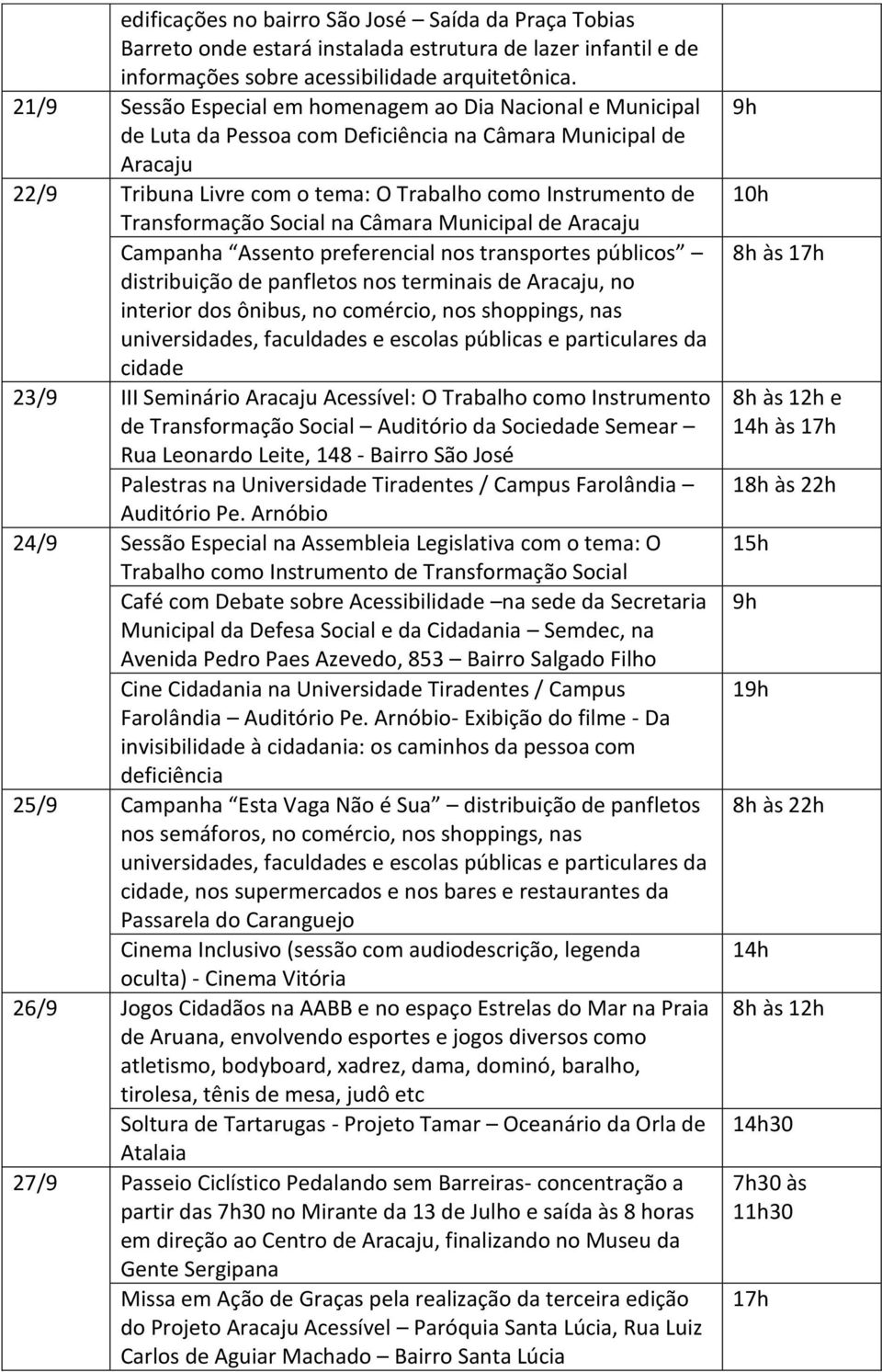 Transformação Social na Câmara Municipal de Aracaju Campanha Assento preferencial nos transportes públicos distribuição de panfletos nos terminais de Aracaju, no interior dos ônibus, no comércio, nos