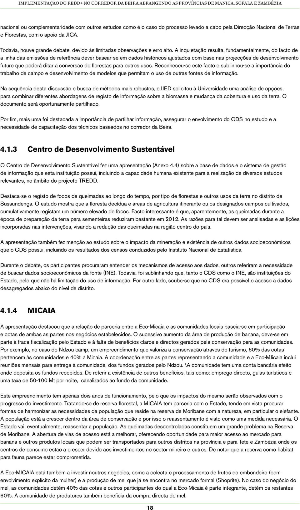 A inquietação resulta, fundamentalmente, do facto de a linha das emissões de referência dever basear-se em dados históricos ajustados com base nas projecções de desenvolvimento futuro que poderá