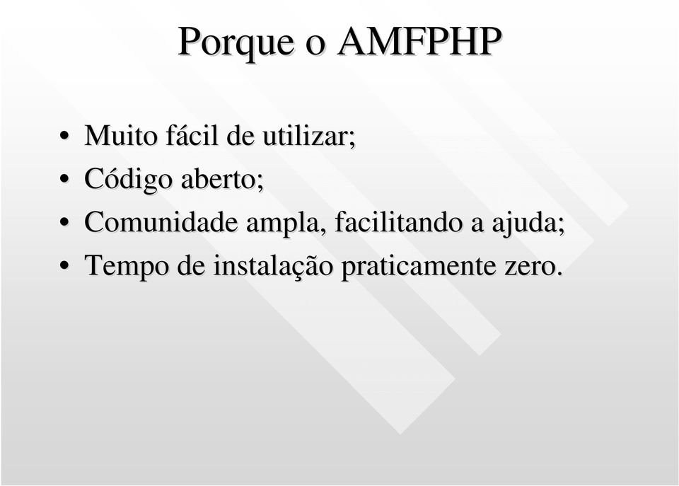 Comunidade ampla, facilitando a