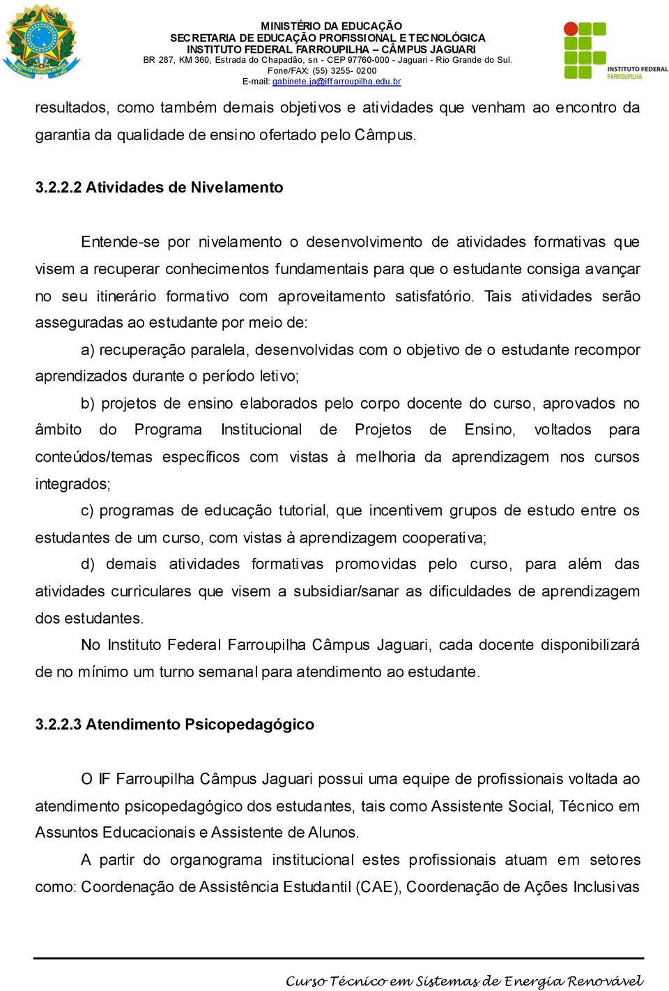 itinerário formativo com aproveitamento satisfatório.