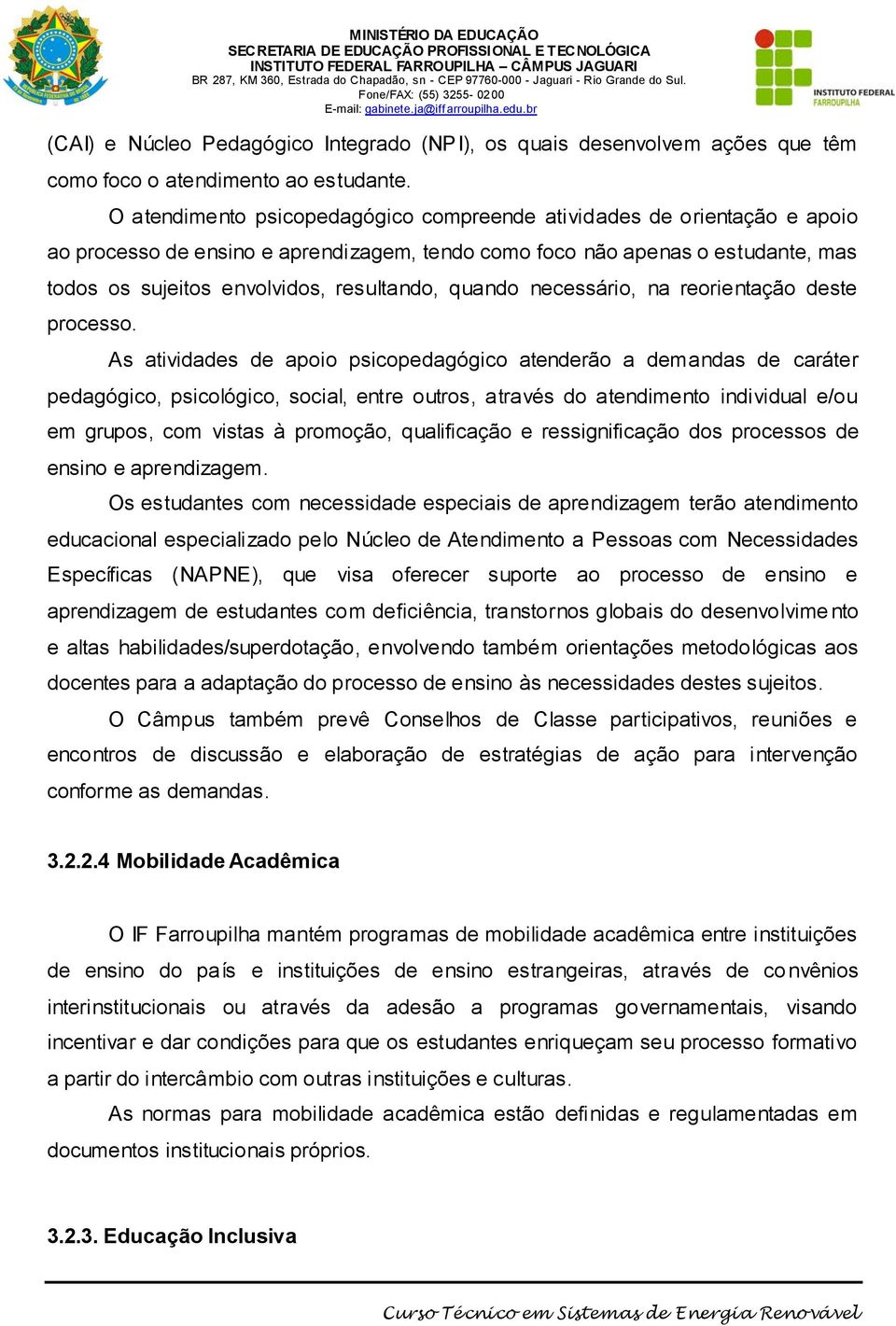 quando necessário, na reorientação deste processo.