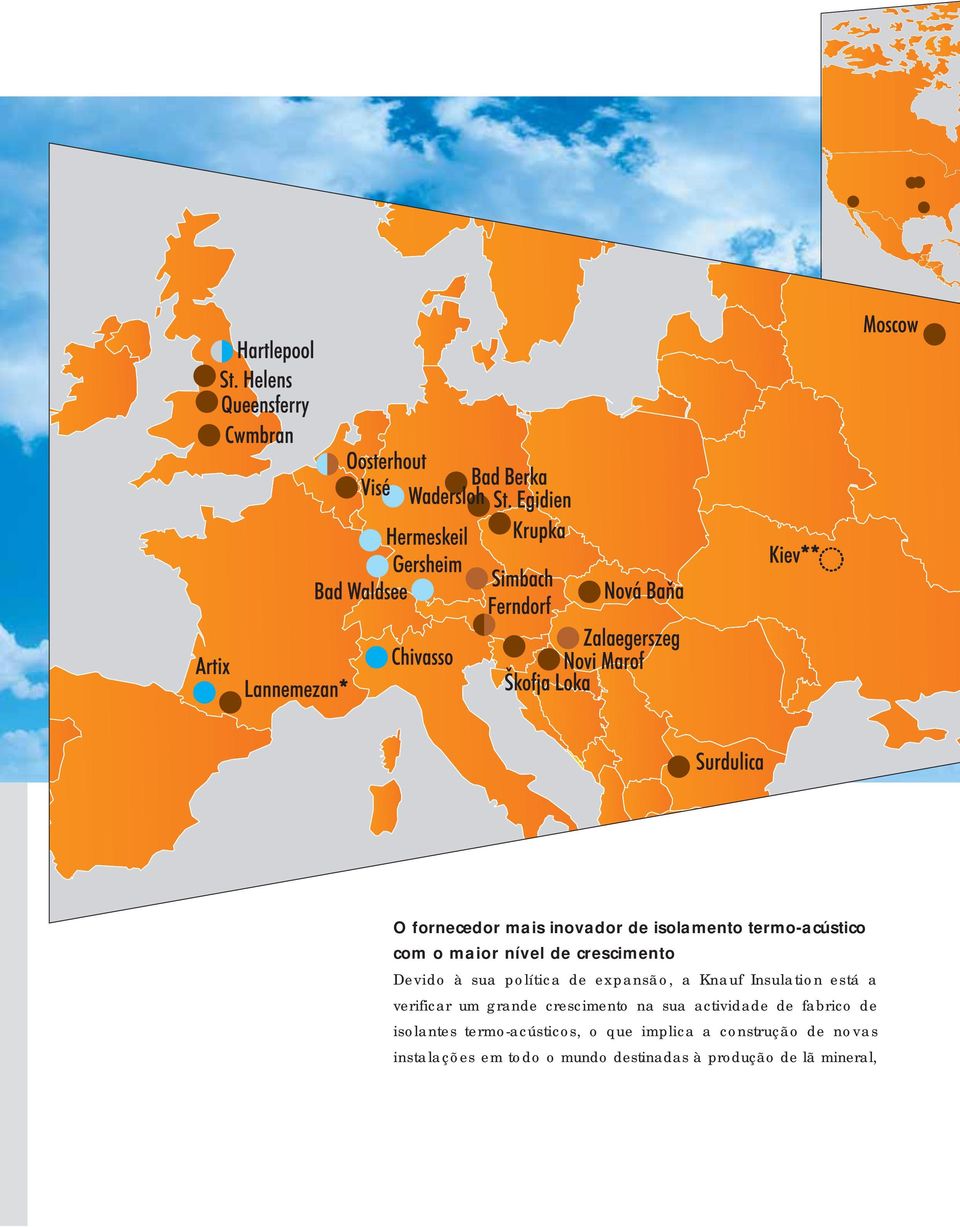 grande crescimento na sua actividade de fabrico de isolantes termo-acústicos, o que