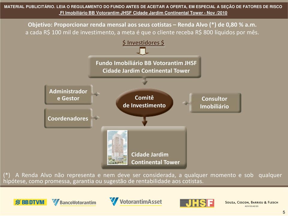 Investimento Consultor Imobiliário Cidade Jardim Continental Tower (*) A Renda Alvo não representa e nem deve ser considerada, a