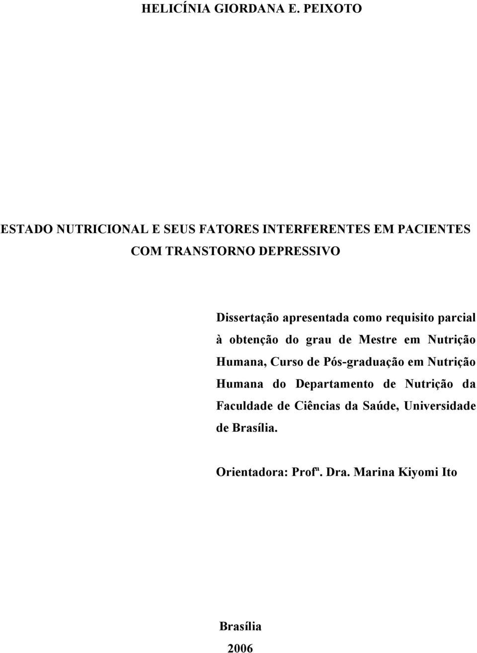 Dissertação apresentada como requisito parcial à obtenção do grau de Mestre em Nutrição Humana,