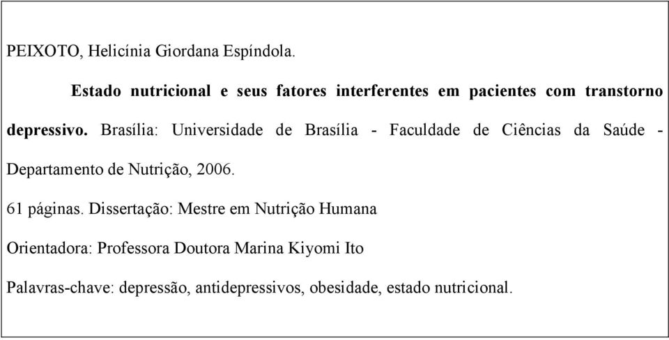 Brasília: Universidade de Brasília - Faculdade de Ciências da Saúde - Departamento de Nutrição, 2006.