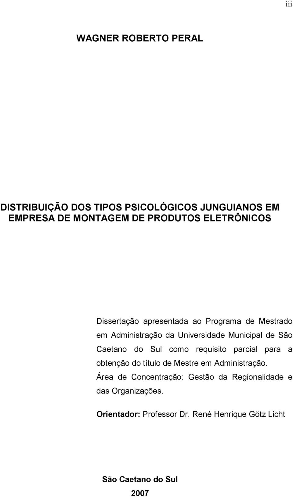 Caetano do Sul como requisito parcial para a obtenção do título de Mestre em Administração.