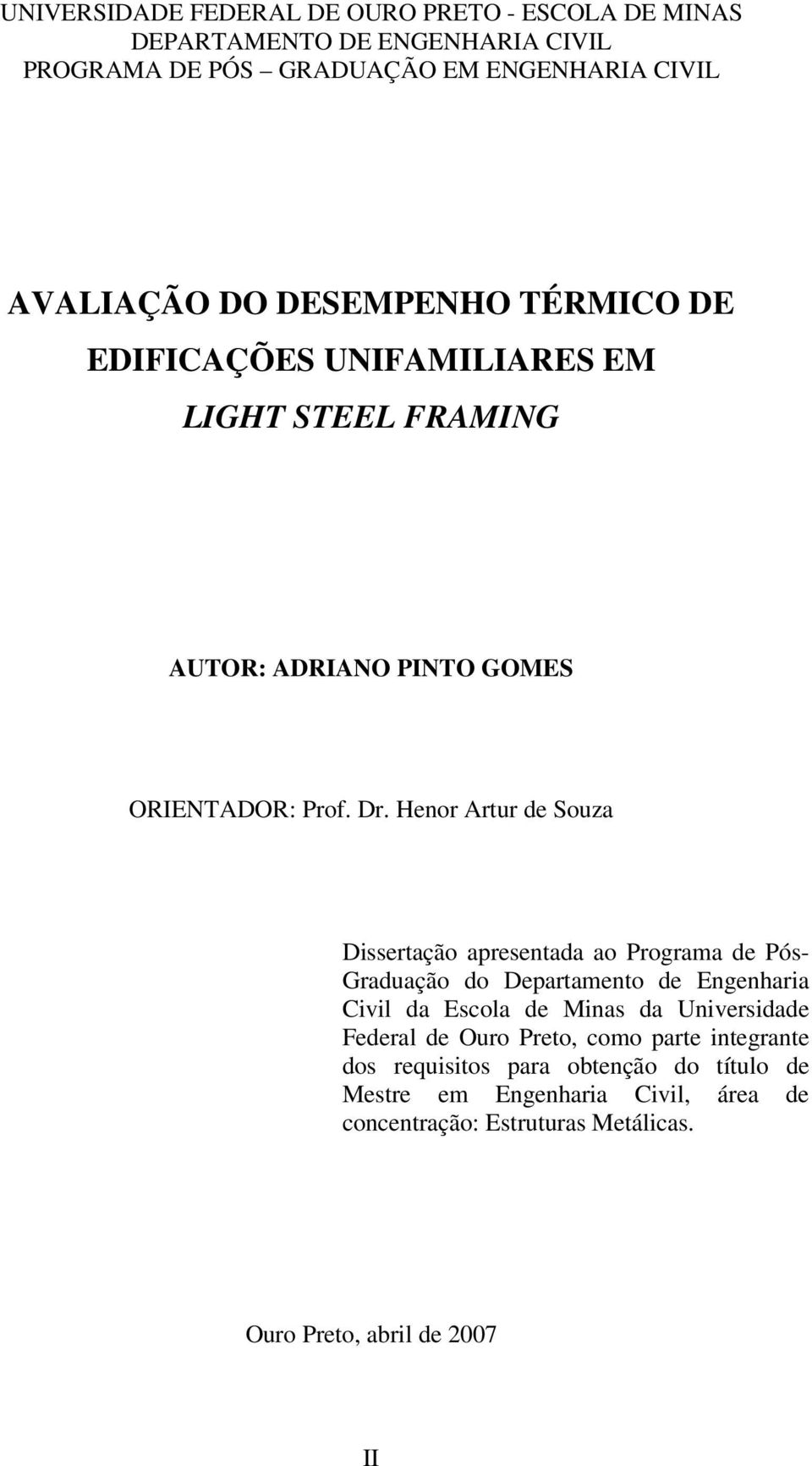 Henor Artur de Souza Dissertação apresentada ao Programa de Pós- Graduação do Departamento de Engenharia Civil da Escola de Minas da Universidade