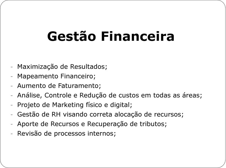 Projeto de Marketing físico e digital; - Gestão de RH visando correta alocação de