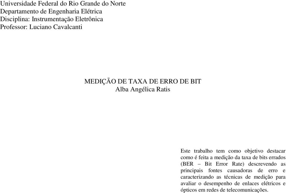 como é feita a medição da taxa de bits errados (BER Bit Error Rate) descrevendo as principais fontes causadoras de erro e